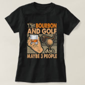 Funny ich mag Bourbon und Golf und vielleicht 3 Pe T-Shirt (Design vorne)