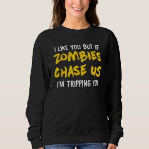 Funny Ich mag dich, aber wenn Zombies uns jagen, b Sweatshirt