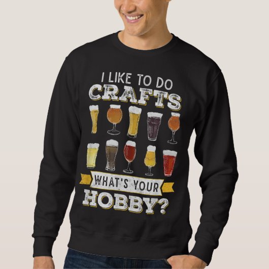 Funny Ich mag es, Handwerk zu machen, was Ihr Hobb Sweatshirt (Vorderseite)