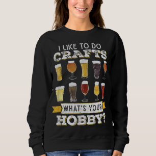 Funny Ich mag es, Handwerk zu machen, was Ihr Hobb Sweatshirt
