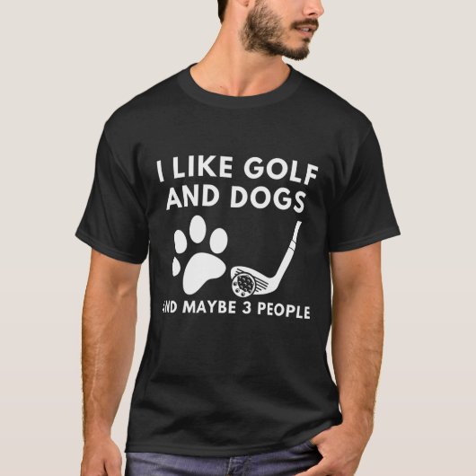 Funny Ich mag Golf und Hunde und vielleicht 3 Leut T-Shirt (Vorderseite)