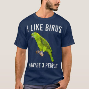 Funny Ich mag Grünsittiche und vielleicht 3 T-Shirt