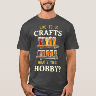Funny, ich mag Handwerk machen, was dein Hobby-Han T-Shirt
