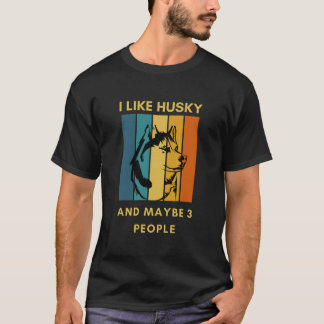 Funny "Ich mag Husky und vielleicht 3 Leute" T-Shirt