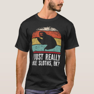 Funny, ich mag nur Sloths wirklich gut? T-Shirt