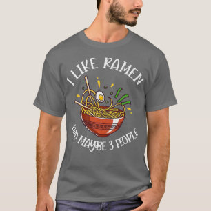 Funny Ich mag Ramen und vielleicht 3 Leute Kawaii T-Shirt