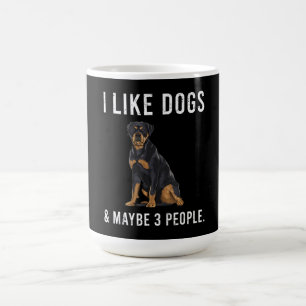 Funny Ich mag Rottweiler Hunde und vielleicht 3 Pe Kaffeetasse