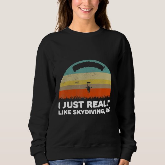 Funny, ich mag Skydiving Ok Sweatshirt (Vorderseite)