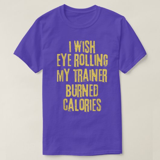 Funny, ich möchte, dass mein Trainer mein Auge rol T-Shirt (Design vorne)