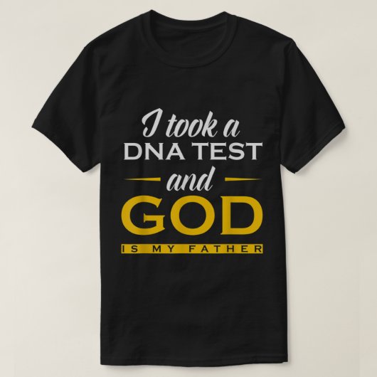 Funny ich nahm einen DNA-Test Gott ist mein Vater  T-Shirt (Design vorne)