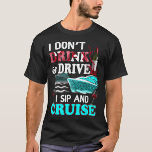 Funny ich nicht trinken und fahren ich Sip und Cru T-Shirt