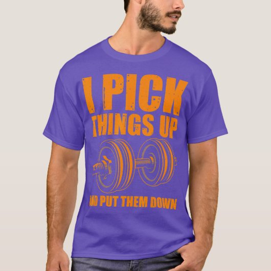 Funny, ich pick Dinge auf sie bringen Geschenke Mä T-Shirt (Vorderseite)