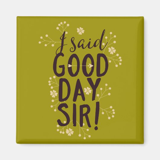 Funny, ich sagte Guten Tag, Sir! Magnet (Vorne)