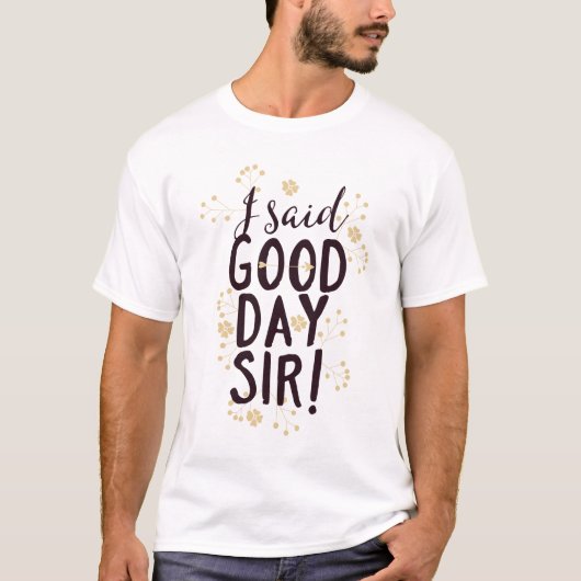Funny, ich sagte Guten Tag, Sir! T-Shirt (Vorderseite)