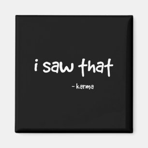 Funny ich sah, dass Karma . Sarcastic Joke Family  Magnet