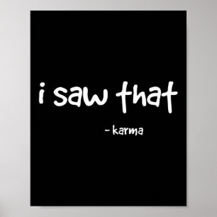 Funny ich sah, dass Karma . Sarcastic Joke Family  Poster
