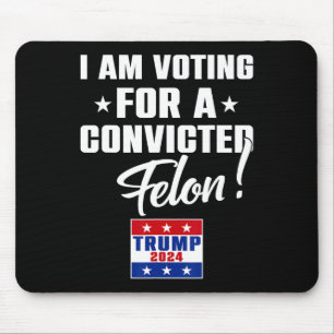 Funny, ich stimme für einen gefeierten Felon Suppo Mousepad