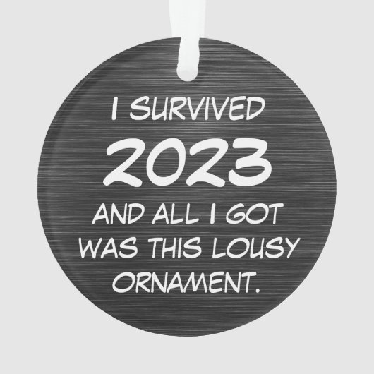 Funny ich überlebte 2023 und alles, was ich got wa ornament (Rückseite)