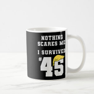 Funny ich überlebte Trump 45 Nothing Scares Me Kam Kaffeetasse