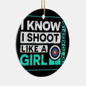 Funny ich weiß, dass ich wie ein Girl Archery Bow Keramik Ornament (Rechts)