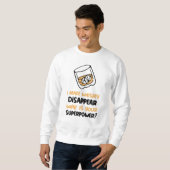 Funny ich Whiskey verschwinden lassen Sweatshirt (Vorne ganz)