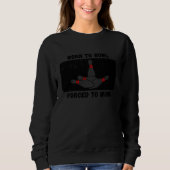 Funny  Idea Born Bowl Forced Work Bowling Sweatshirt (Vorderseite)