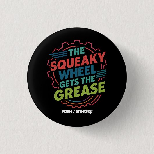 Funny Idiom Retro Squeaky Wheel lässt Fett Button (Vorderseite)