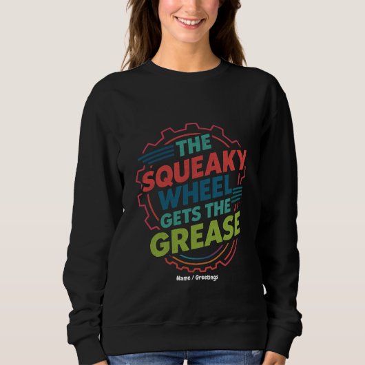 Funny Idiom Retro Squeaky Wheel lässt Fett Sweatshirt (Vorderseite)