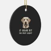 Funny If Chloe Bit You Must Acquit Labrador lovers Keramik Ornament (Rechts)