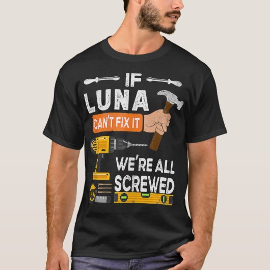 Funny if Luna can't fi it no one can handyman wood T-Shirt (Vorderseite)