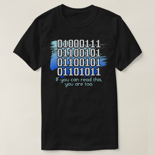 Funny If You Can Read This You Are Too Binary Code T-Shirt (Design vorne)