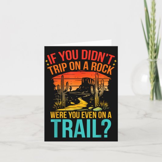 Funny If You Didn't Trip On A Rock Were You Even O Karte (Vorderseite)