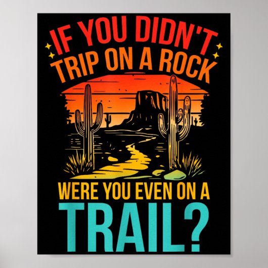 Funny If You Didn't Trip On A Rock Were You Even O Poster (Vorne)