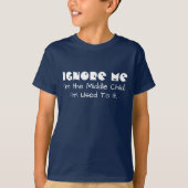 Funny ignoriert mich. Ich bin das mittlere Kind T-Shirt (Vorderseite)
