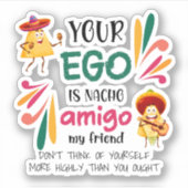 Funny IHR EGO IST NACHO AMIGO Custom Text Aufkleber (Vorderseite)
