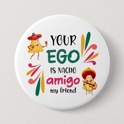 Funny IHR EGO IST NACHO AMIGO Custom Text Button (Vorderseite)
