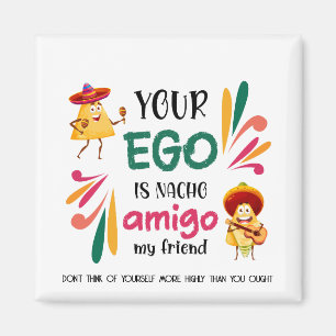 Funny IHR EGO IST NACHO AMIGO Custom Text Magnet