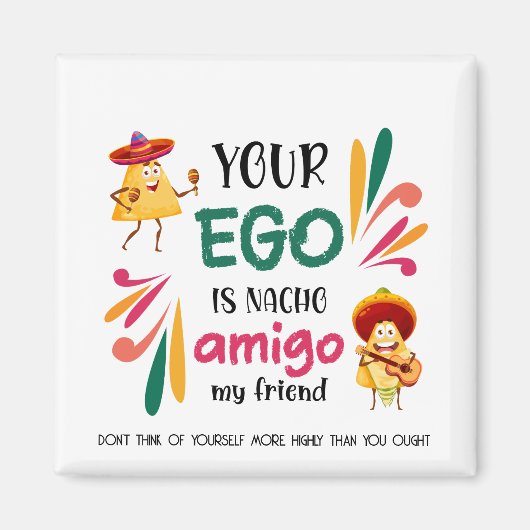Funny IHR EGO IST NACHO AMIGO Custom Text Magnet (Vorne)