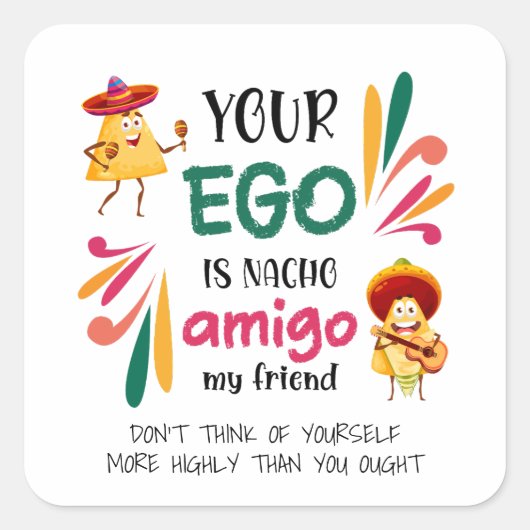 Funny IHR EGO IST NACHO AMIGO Custom Text Quadratischer Aufkleber (Vorderseite)