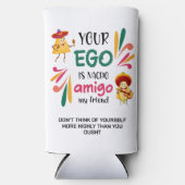 Funny IHR EGO IST NACHO AMIGO Custom Text Selters Dosenkühler (Vorderseite)