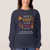 Funny IHR EGO IST NACHO AMIGO Custom Text Sweatshirt (Vorderseite)