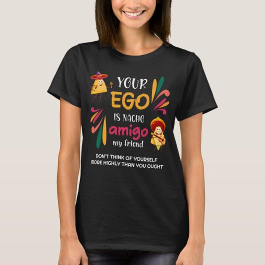 Funny IHR EGO IST NACHO AMIGO Custom Text T-Shirt (Vorderseite)