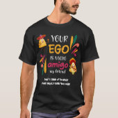 Funny IHR EGO IST NACHO AMIGO Custom Text T-Shirt (Vorderseite)
