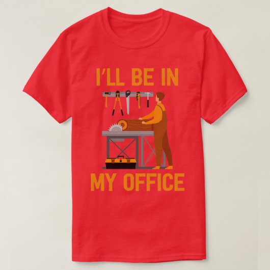 Funny Ill Be In My Office Handyman Woodworking Car T-Shirt (Design vorne)