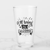 Funny Ill Bringen Sie den Alkohol Glas (Vorderseite)