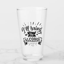 Funny Ill Bringen Sie den Alkohol