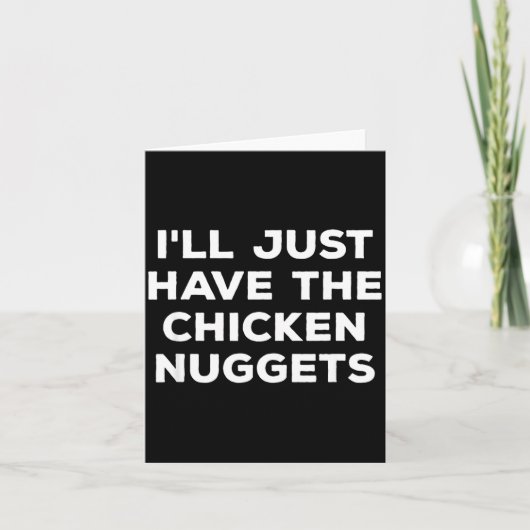 Funny I'll Just Have The Chicken Nuggets  Karte (Vorderseite)