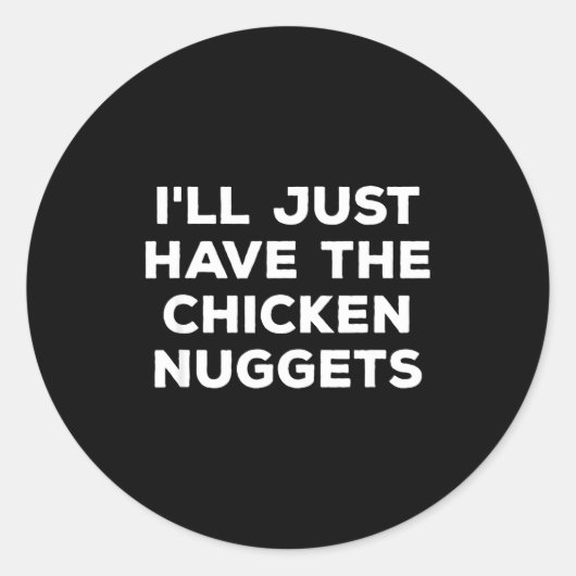 Funny I'll Just Have The Chicken Nuggets Runder Aufkleber (Vorderseite)