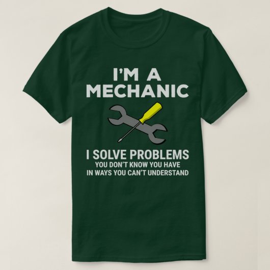 Funny Im a Mechanic Solve Problems T T-Shirt (Design vorne)