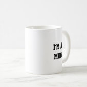 Funny I'm a mug, Mug Kaffeetasse (VorderseiteRechts)